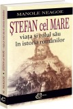 Carte Stefan cel Mare - Viata si Rol Istoric in Istoria Romanilor - Analiza Non-fictiune - Carthemia