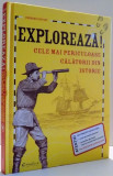 EXPLOREAZA! CELE MAI PERICULOASE CALATORII DIN ISTORIE de DEBORAH KESPERT , 2015 , minima uzura