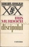 Discipolul - Iris Murdoch