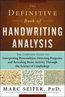 The Definitive Book of Handwriting Analysis: The Complete Guide to Interpreting Personalities, Detecting Forgeries, and Revealing Brain Activity Throu foto