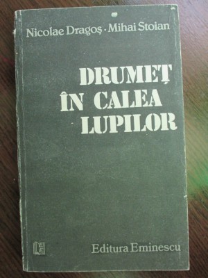Drumet in calea lupilor Nicolae Dragos,Mihai Stoian foto
