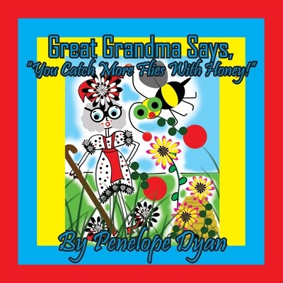 Great Grandma Says, You Catch More Flies With Honey! foto