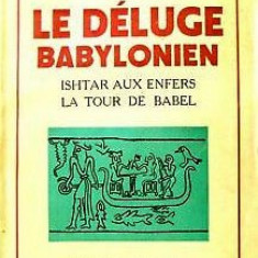 Le Déluge Babylonien. Suivi De Ishtar Aux Enfers La Tour De Babel
