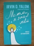 IRVIN D. YALOM - MAMA SI SENSUL VIETII - humanitas - 2011