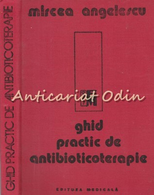 Ghid Practic De Antibioticoterapie - Mircea Angelescu foto