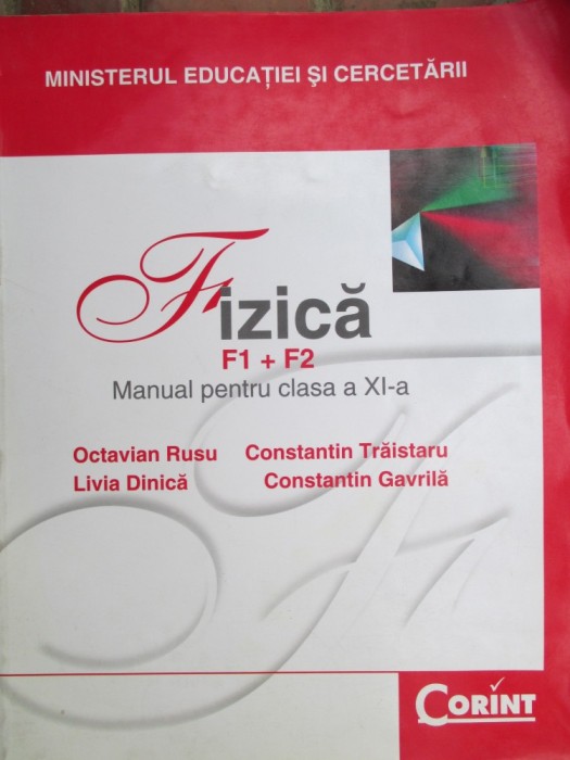 Fizica F1+F2. Manual clasa a 11-a Octavian Rusu, L.Dinica, C.Traistaru, C.Gavrila