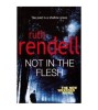 Ruth Rendell - Not in the Flesh - 112076
