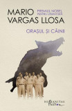 Oraşul şi c&acirc;inii - Paperback brosat - Mario Vargas Llosa - Humanitas Fiction, 2021