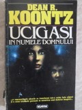 UCIGASI IN NUMELE DOMNULUI-DEAN R. KOONTZ