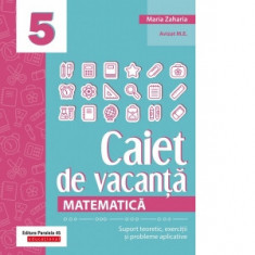 Matematica. Caiet de vacanta. Suport teoretic, exercitii si probleme aplicative. Clasa a V-a