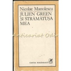 Julien Green Si Stramatusa Mea (Teme 5) - Nicolae Manolescu