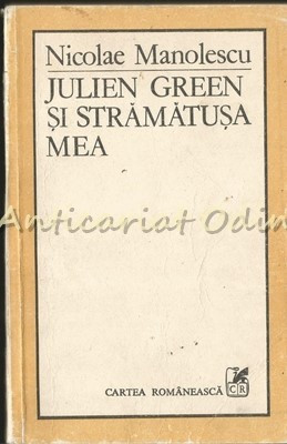 Julien Green Si Stramatusa Mea (Teme 5) - Nicolae Manolescu