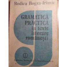 Gramatica Practica In Texte Literare Romanesti - Rodica Bogza-irimie ,529476