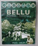 BELLU , PANTEON NATIONAL de PAUL FILIP , ALBUM CU FOTOGRAFII SI TEXT , 1997