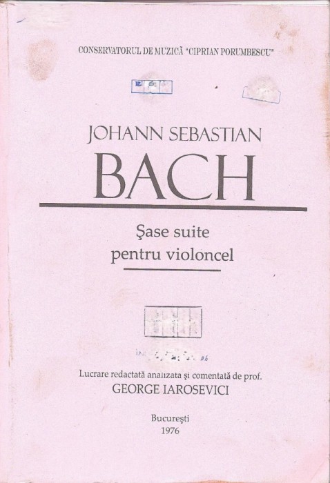 C9061N Johann Sebastian Bach, Șase suite pentru violoncel, lucrare redactată, analizată și comentată de prof George Iarosevici, 1976