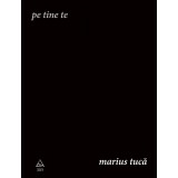 Pe tine te - Marius Tucă
