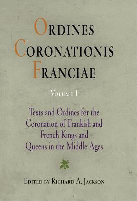 Ordines Coronationis Franciae, Volume 1: Texts and Ordines for the Coronation of Frankish and French Kings and Queens in the Middle Ages foto