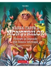 Marea carte a monstrilor. Povesti si mituri din lumea intreaga/Tea Orsi