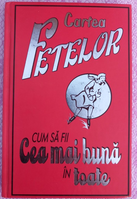 (C521) CARTEA FETELOR - CUM SA FII CEA MAI BUNA IN TOATE