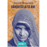 Vanduta la 13 ani - Patricia McCormick (Editie necartonata)