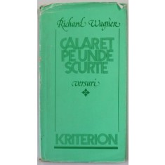 CALARET PE UNDE SCURTE , VERSURI de RICHARD WAGNER , 1984