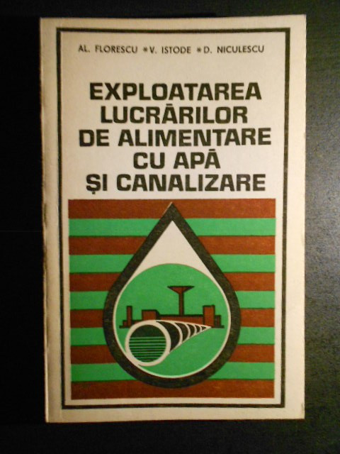 AL. FLORESCU - EXPLOATAREA LUCRARILOR DE ALIMENTARE CU APA SI CANALIZARE