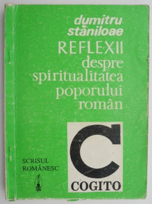 Reflexii despre spiritualitatea poporului roman &amp;ndash; Dumitru Staniloae foto
