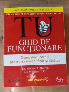 Tu: Ghid de functionare- Michael F. Roizen, Mehmet C. Oz foto