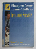 SHARPEN YOUR TEAM&#039;S SKILLS IN DEVELOPING STRATEGY by SUSAN CLAYTON , 1997