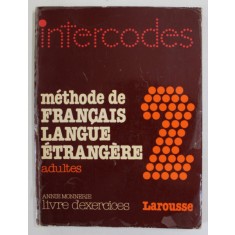 INTERCODES , METHODE DE FRANCAIS LANGUE ETRANGERE , ADULTES , 2. par ANNIE MONNERIE , 1981
