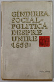 GANDIREA SOCIAL - POLITICA DESPRE UNIRE ( 1859 ) , CULEGERE , 1966