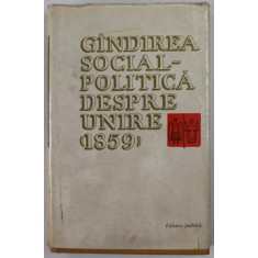 GANDIREA SOCIAL - POLITICA DESPRE UNIRE ( 1859 ) , CULEGERE , 1966