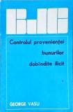 Controlul Provenientei Bunurilor Dobandite Ilicit - George Vasu, 1984, Stiintifica si Enciclopedica, Drept, Carte Paperback