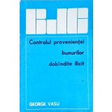 CONTROLUL PROVENIENTEI BUNURILOR DOBANDITE ILICIT-GEORGE VASU-258465