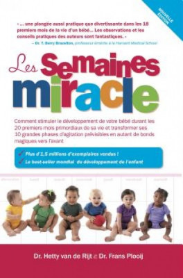 Les Semaines Miracle: Comment Stimuler Le Developpement de Votre Bebe Durant Les 20 Premiers Mois Primordiaux de Sa Vie Et Transformer Ses 1 foto