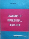Diagnostic Diferential Pediatric, Ioan Muntean, Editura Medicala 1986, Carte Medicina Pediatrie