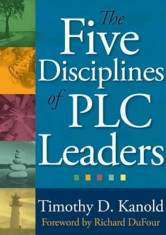 The Five Disciplines of Plc Leaders, Paperback/Timothy Kanold foto