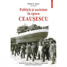 Politica si societate in epoca Ceausescu ? Florin S. Soare foto