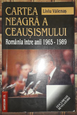 Liviu Valenas - Cartea neagra a ceausismului * Romania intre anii 1965-1989 foto