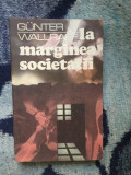 N6 La marginea societatii - GUNTER WALLRAFF