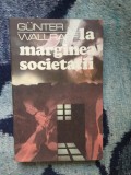 N6 La marginea societatii - GUNTER WALLRAFF