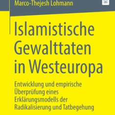 Islamistische Gewalttaten in Westeuropa: Entwicklung Und Empirische