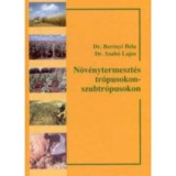 N&ouml;v&eacute;nytermeszt&eacute;s tr&oacute;pusokon - szubtr&oacute;pusokon - Ber&eacute;nyi B&eacute;la
