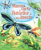 Cumpara ieftin Marea Carte A Fluturilor Si A Altor Insecte, Usborne Books - Editura Univers Enciclopedic
