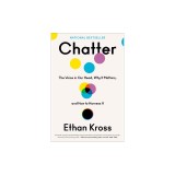 Chatter: The Voice in Our Head, Why It Matters, and How to Harness It