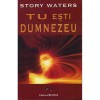 TU esti Dumnezeu - Story Waters, Prestige