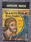 MARTURIILE CALVARULUI de GIOVANNI PAPINI, Craiova 1990, 88 pag, stare f buna