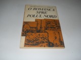 O romanca spre Polul Nord-Birlea Petre Gheorghe, Carte Noua, Alta editura