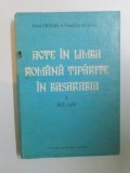 Acte in limba romana tiparite in Basarabia de Paul Mihail, Zamfira Mihail, Vol I: 1812-1830, Editura Academiei, Istorie