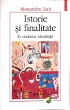 ISTORIE SI FINALITATE. IN CAUTAREA IDENTITATII-ALEXANDRU ZUB-352562